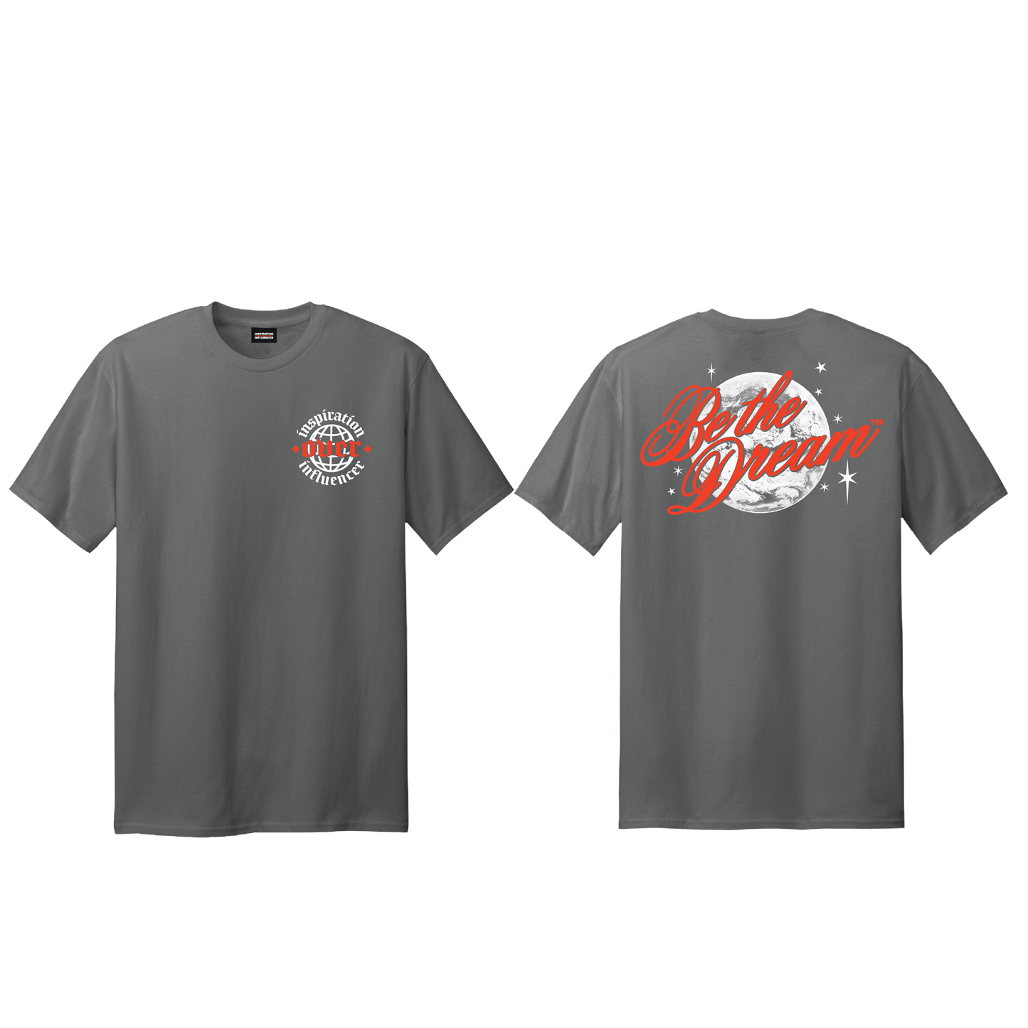 Inspiration Over Influencer; Be The Dream - Tee